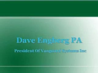 Dave Engberg PA Is The President Of Vanguard Systems Inc