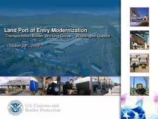 Land Port of Entry Modernization Transportation Border Working Group – Washington Update