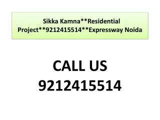 Sikka Kamna**Residential Project**9212415514**Expressway