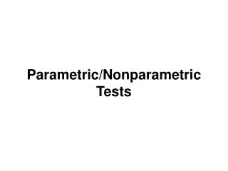 Parametric/Nonparametric Tests
