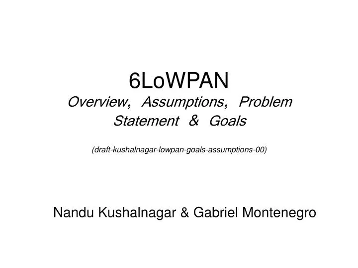 6lowpan overview assumptions problem statement goals draft kushalnagar lowpan goals assumptions 00