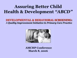 Assuring Better Child Health &amp; Development “ ABCD ”