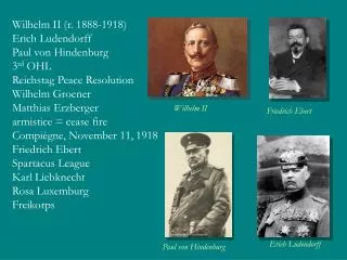 Wilhelm II (r. 1888-1918) Erich Ludendorff Paul von Hindenburg 3 rd OHL Reichstag Peace Resolution Wilhelm Groener Matt