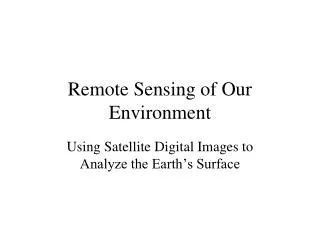 Remote Sensing of Our Environment