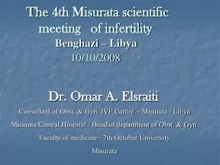 The 4th Misurata scientific meeting of infertility Benghazi – Libya 10/10/2008