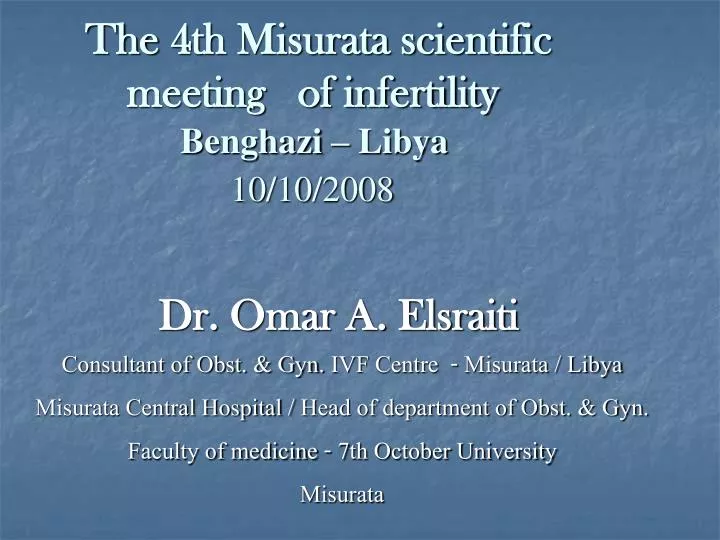 the 4th misurata scientific meeting of infertility benghazi libya 10 10 2008