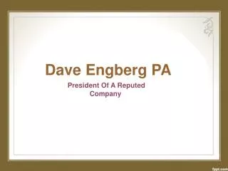 Dave Engberg PA Is The President Of A Reputed Company