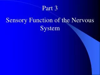 Part 3 Sensory Function of the Nervous System