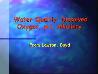 Water Qualtiy: Dissolved Oxygen, pH, Alkalinty