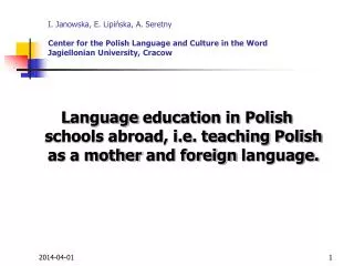 I. Janowska, E. Lipińska, A. Seretny Center for the Polish Language and Culture in the Word Jagiellonian University, Cra