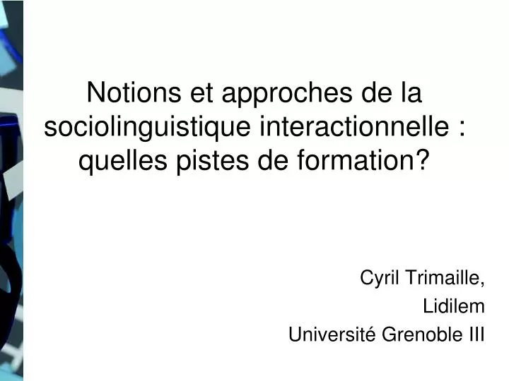 notions et approches de la sociolinguistique interactionnelle quelles pistes de formation