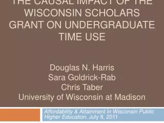Affordability &amp; Attainment in Wisconsin Public Higher Education . July 8, 2011