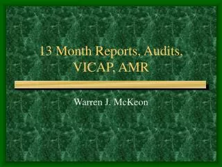 13 Month Reports, Audits, VICAP, AMR
