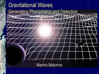 Gravitational Waves Generating Phenomena and Detection