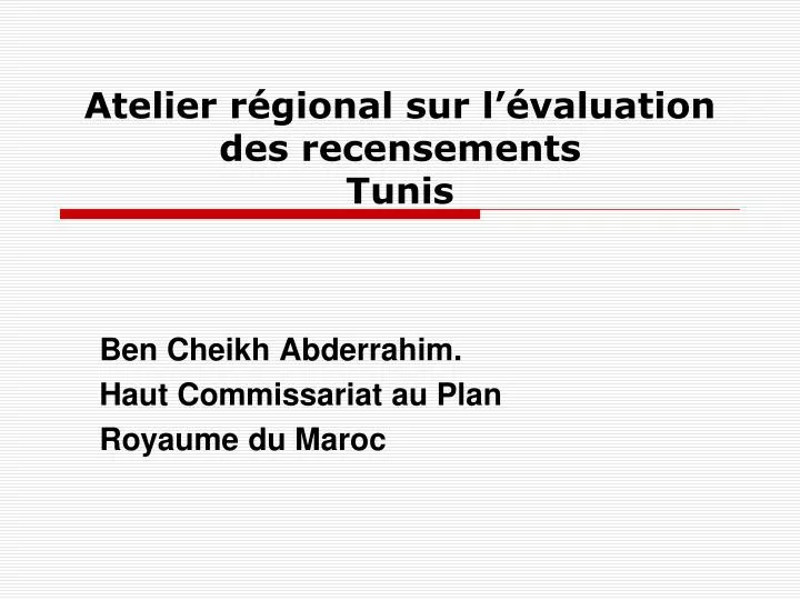 atelier r gional sur l valuation des recensements tunis