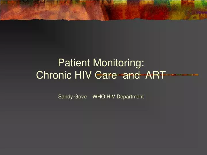 patient monitoring chronic hiv care and art sandy gove who hiv department