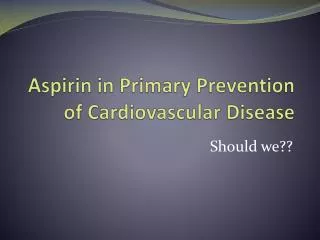 Aspirin in Primary Prevention of Cardiovascular Disease