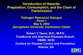 Introduction of Hazards: Preparation, Consumption, and the Chain of Transmission Pathogen Reduction Dialogue Panel 1 May