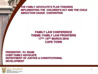 FAMILY LAW CONFERENCE THEME: FAMILY LAW FRONTIERS 17 TH -19 TH MARCH 2010 CAPE TOWN