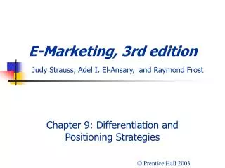 E-Marketing, 3rd edition Judy Strauss, Adel I. El-Ansary, and Raymond Frost