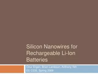 Silicon Nanowires for Rechargeable Li-Ion Batteries