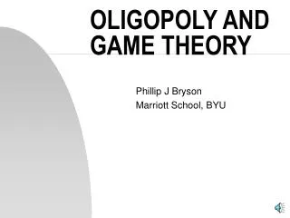 OLIGOPOLY AND GAME THEORY