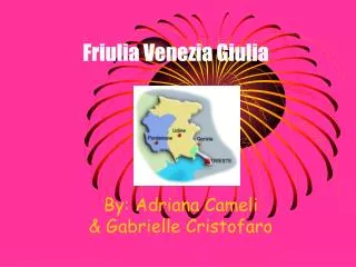Friulia Venezia Giulia