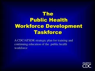 A CDC/ATSDR strategic plan for training and continuing education of the public health workforce