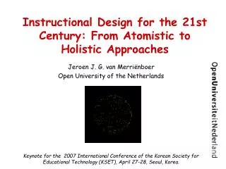 Instructional Design for the 21st Century: From Atomistic to Holistic Approaches