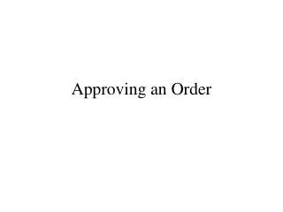 Approving an Order