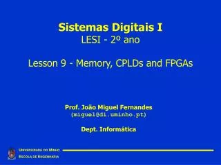 Sistemas Digitais I LESI - 2º ano Lesson 9 - Memory, CPLDs and FPGAs