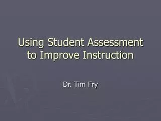 Using Student Assessment to Improve Instruction