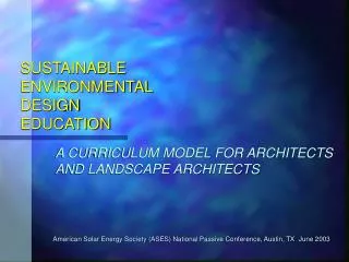 SUSTAINABLE ENVIRONMENTAL DESIGN EDUCATION A CURRICULUM MODEL FOR ARCHITECTS 	AND LANDSCAPE ARCHITECTS