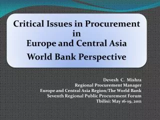 Devesh C. Mishra Regional Procurement Manager Europe and Central Asia Region/The World Bank Seventh Regional Public Pr