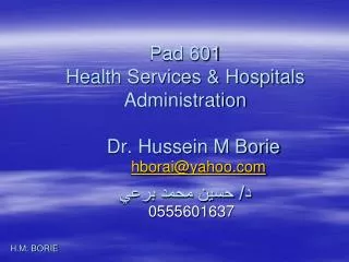 Pad 601 Health Services &amp; Hospitals Administration Dr. Hussein M Borie ?/ ???? ???? ????