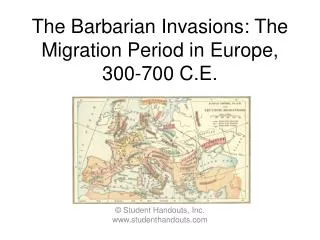 The Barbarian Invasions: The Migration Period in Europe, 300-700 C.E.
