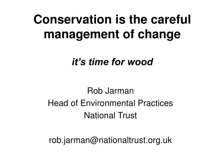 conservation is the careful management of change it s time for wood