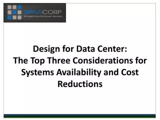 Design for Data Center: The Top Three Considerations for Sys
