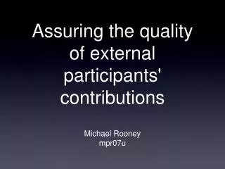 Assuring the quality of external participants' contributions