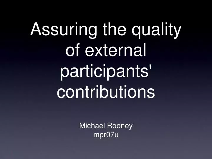 assuring the quality of external participants contributions
