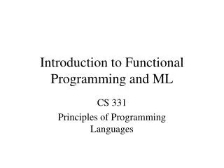 Introduction to Functional Programming and ML