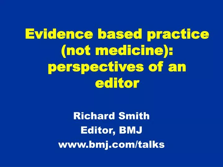 evidence based practice not medicine perspectives of an editor