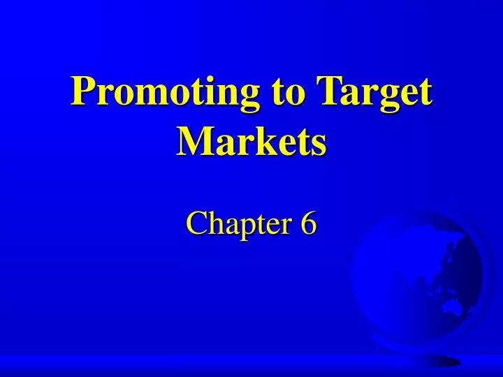 promoting to target markets chapter 6