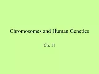 Chromosomes and Human Genetics