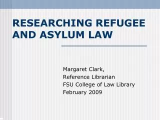 RESEARCHING REFUGEE AND ASYLUM LAW