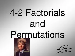 4-2 Factorials and Permutations