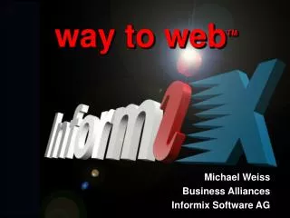 Michael Weiss Business Alliances Informix Software AG