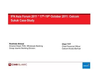 IFN Asia Forum 2011 * 17 th -19 th October 2011: Celcom Sukuk Case-Study