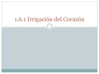 1.6.1 Irrigación del Corazón