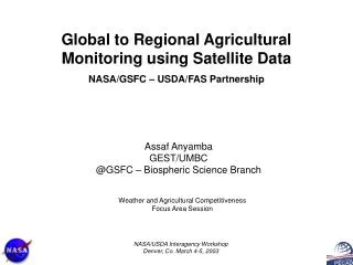 Global to Regional Agricultural Monitoring using Satellite Data NASA/GSFC – USDA/FAS Partnership